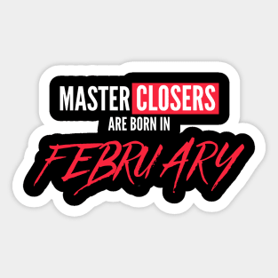 Master Closers are born in February Sticker